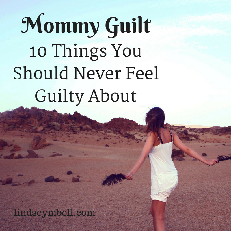 mommy-guilt-10-things-moms-should-never-feel-guilty-about