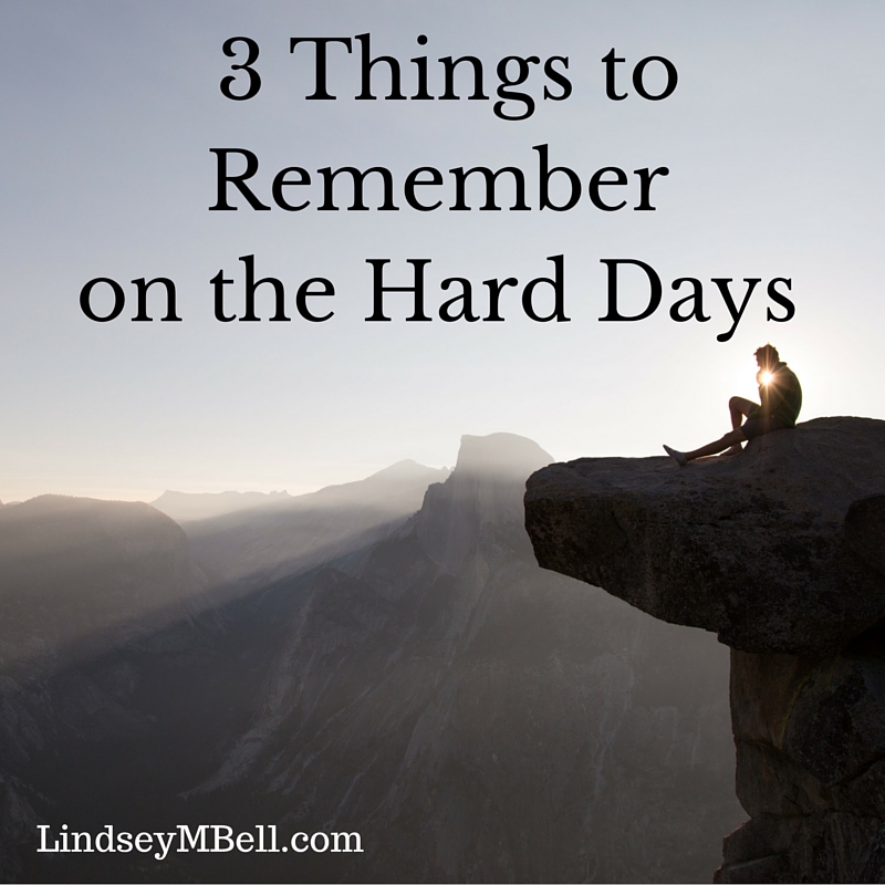 3 Reminders On The Hard Days - Lindsey Bell